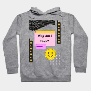 Why Am I Here? Existential Dread Hoodie